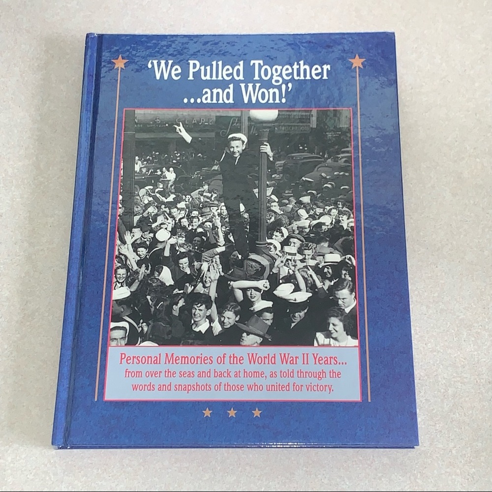 We Pulled Together ...and Won! Hardcover Book Personal Memories of WWII Years